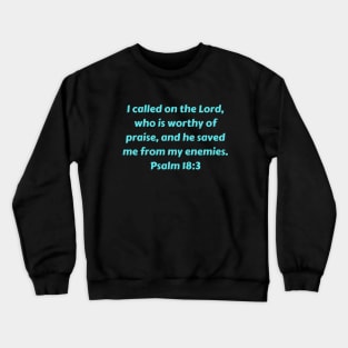 Bible Verse Psalm 18:3 Crewneck Sweatshirt